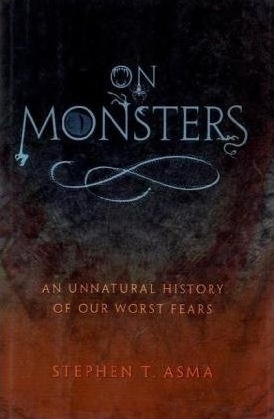 Stephen T. Asma, On Monsters